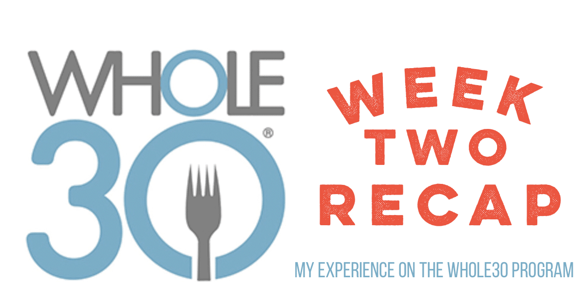 Whole30 Week 2 Recap - Beauty and the Bench Press